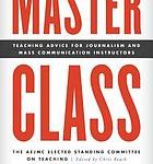 Master Class: Teaching Advice for Journalism and Mass Communication Instructors